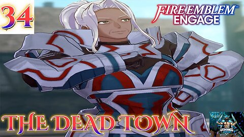 Fire Emblem Engage Playthrough Part 34: The Dead Town