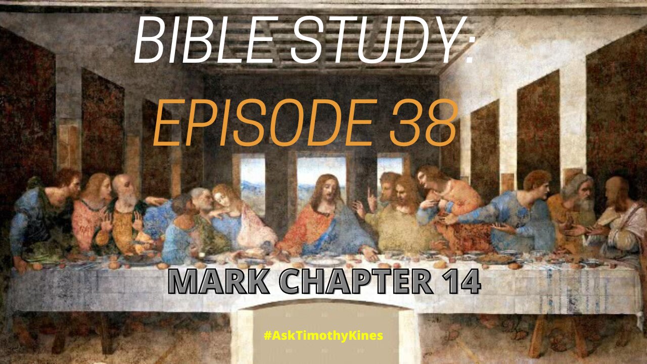 BIBLE STUDY EPISODE 38 MARK CHAPTER 14