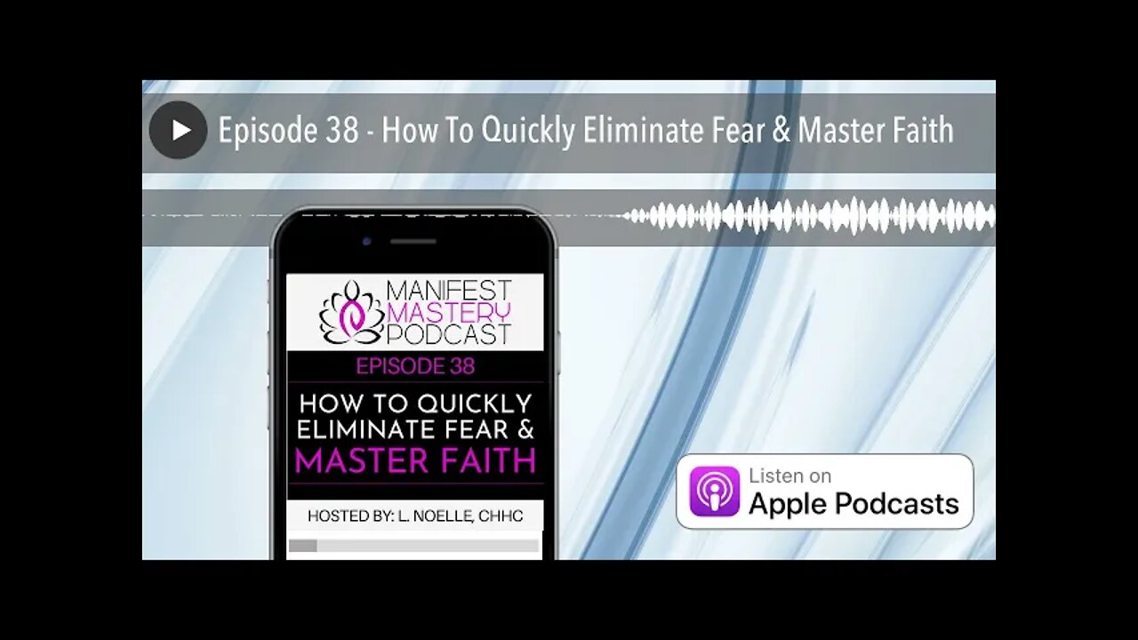 Episode 38 - How To Quickly Eliminate Fear & Master Faith