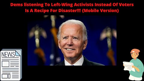 Democrats listening To Left-Wing Activists Instead Of Voters Is A Recipe For Disaster!!! {Mobile Version}