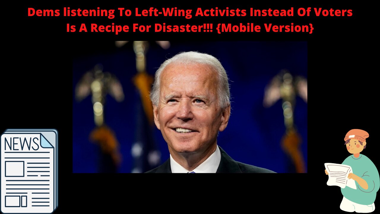 Democrats listening To Left-Wing Activists Instead Of Voters Is A Recipe For Disaster!!! {Mobile Version}