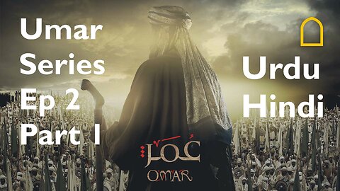 Umar Series (Ep 1, Part 1) in Urdu/Hindi