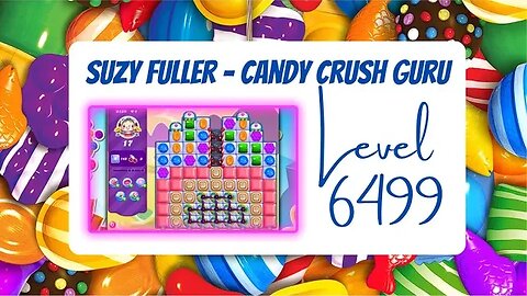 Candy Crush Level 6499 Talkthrough, 17 Moves 0 Boosters
