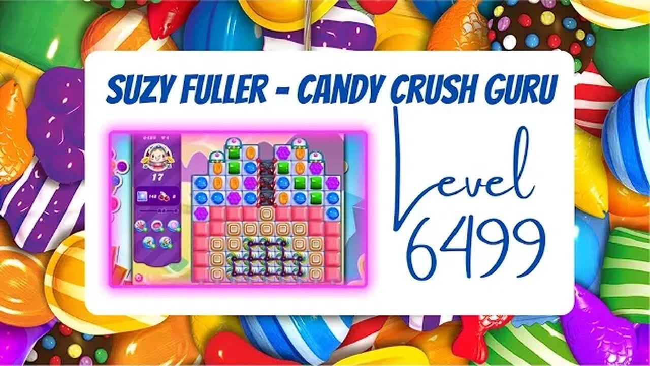 Candy Crush Level 6499 Talkthrough, 17 Moves 0 Boosters
