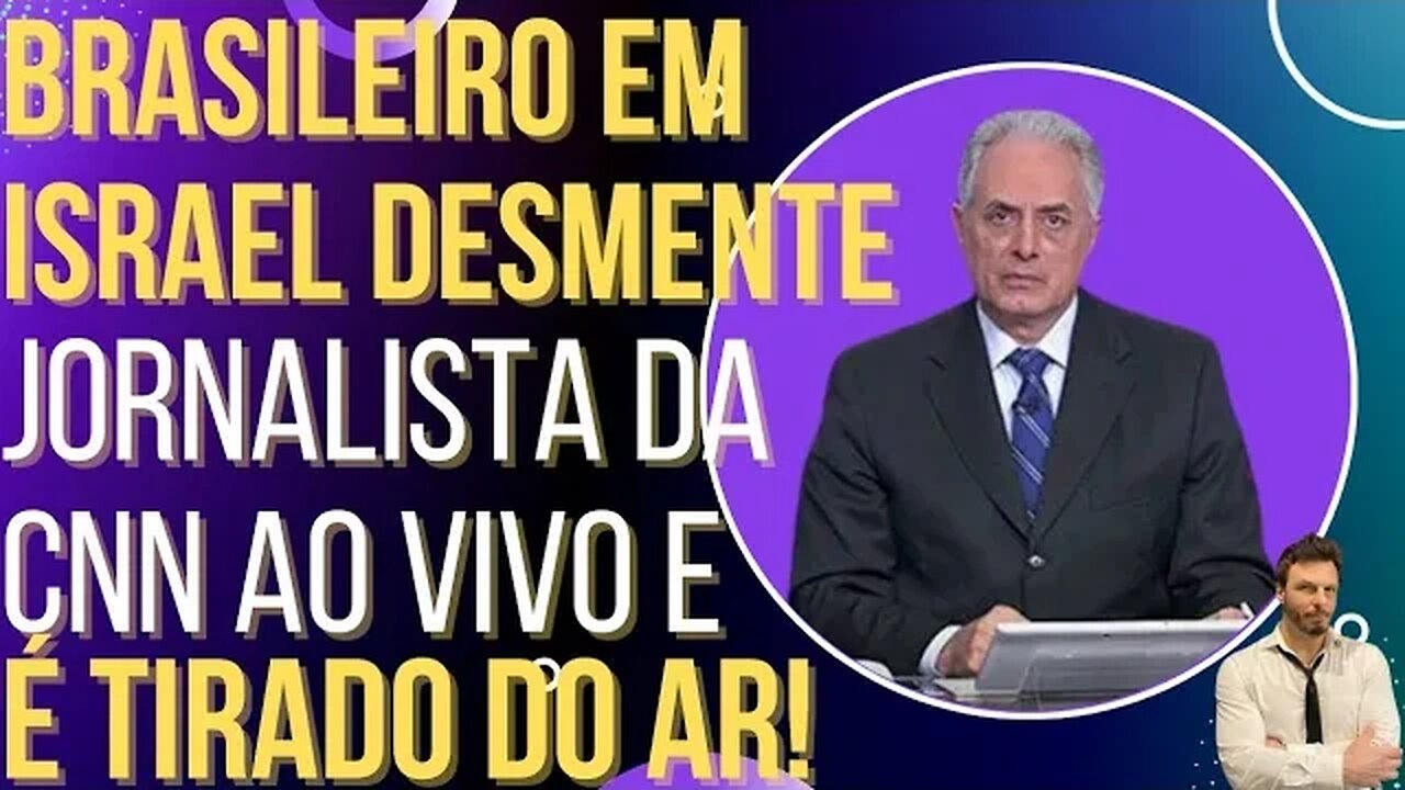 Brasileiro em Israel desmente jornalista da CNN ao vivo e é tirado do ar!