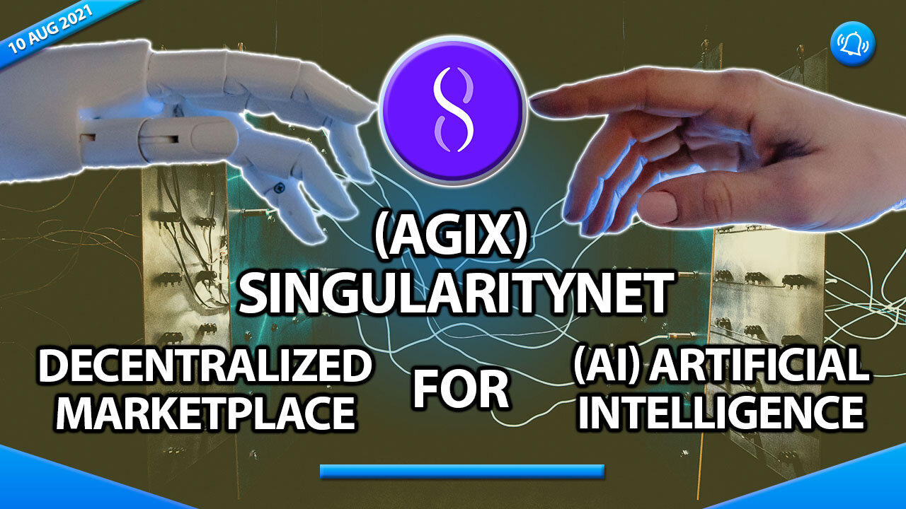 (AGIX) SINGULARITYNET - DECENTRALIZED MARKTPLACE FOR (AI) ARTIFICIAL INTELLIGENCE