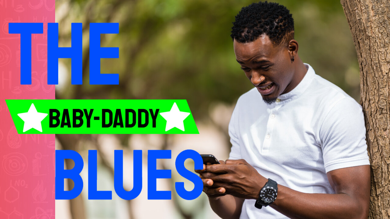 The Baby Daddy Blues (Father completely disrespected by his daughter)