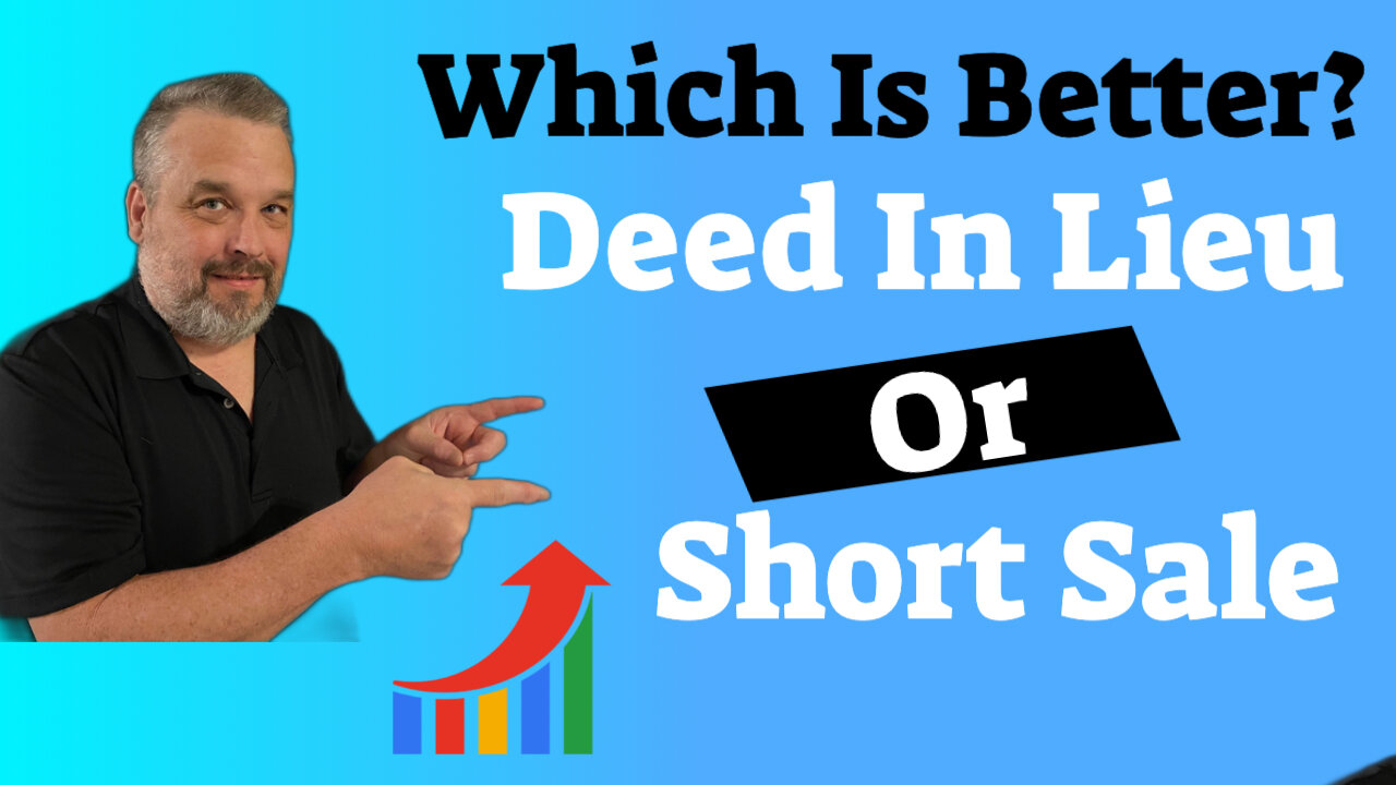 Which Is Better - Deed In Lieu Or Short Sale