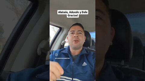 Alabalo, Adoralo y Dale Gracias!