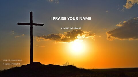 I Praise Your Name