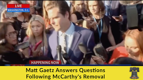 Matt Gaetz Answers Questions Following McCarthy's Removal