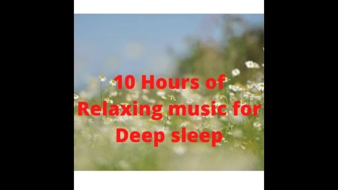 10 hours of Relaxing music for Falling asleep and good sleep.