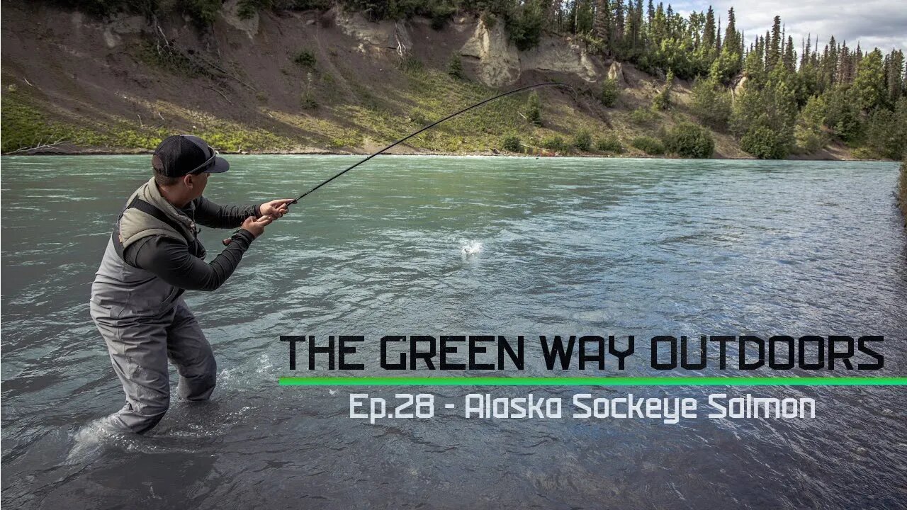 Episode 28: Alaska Sockeye Salmon - The Green Way Outdoors