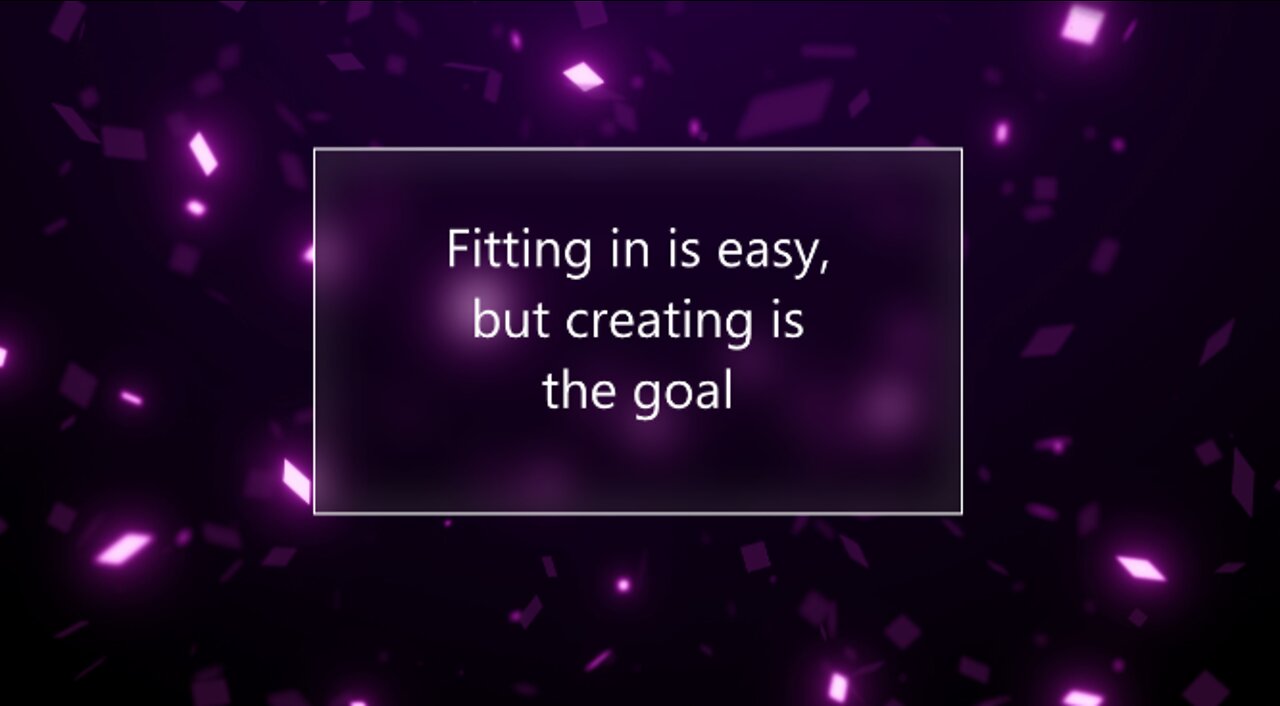 Fitting in is Easy, but Creating is the Goal