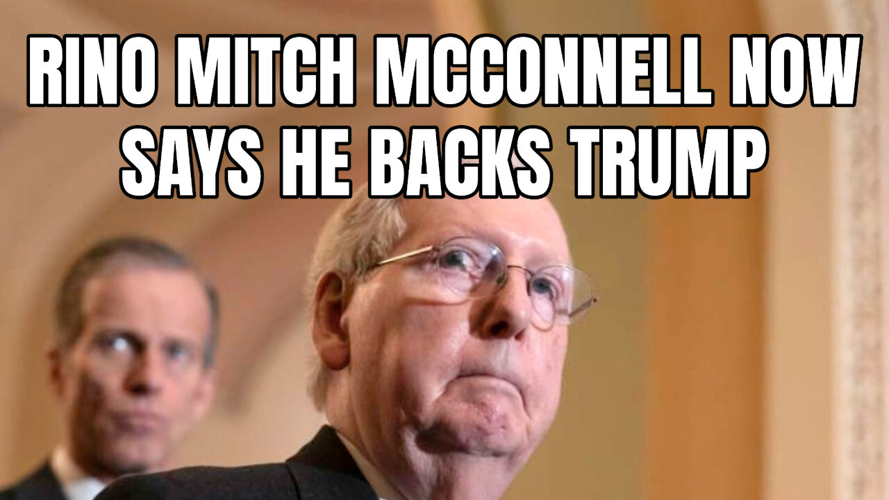 Rino Mitch McConnell Now Says He Backs Trump