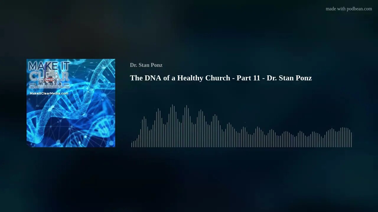 The DNA of a Healthy Church - Part 11 - Dr. Stan Ponz