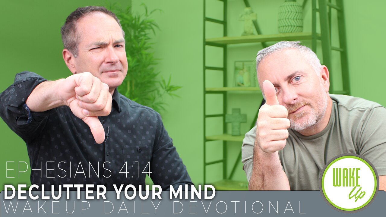 WakeUp Daily Devotional | DeClutter Your Mind | Ephesians 4:14