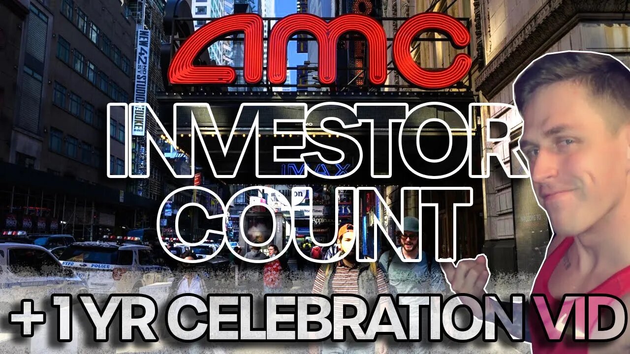 AMC Investor Count + 1 YR Anniversary MEGA-VIDEO