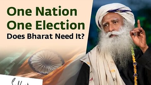 One Nation One Election: Dose Bharat Need it | Sadhguru