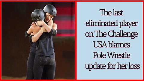 The last eliminated player on The Challenge USA blames Pole Wrestle update for her loss