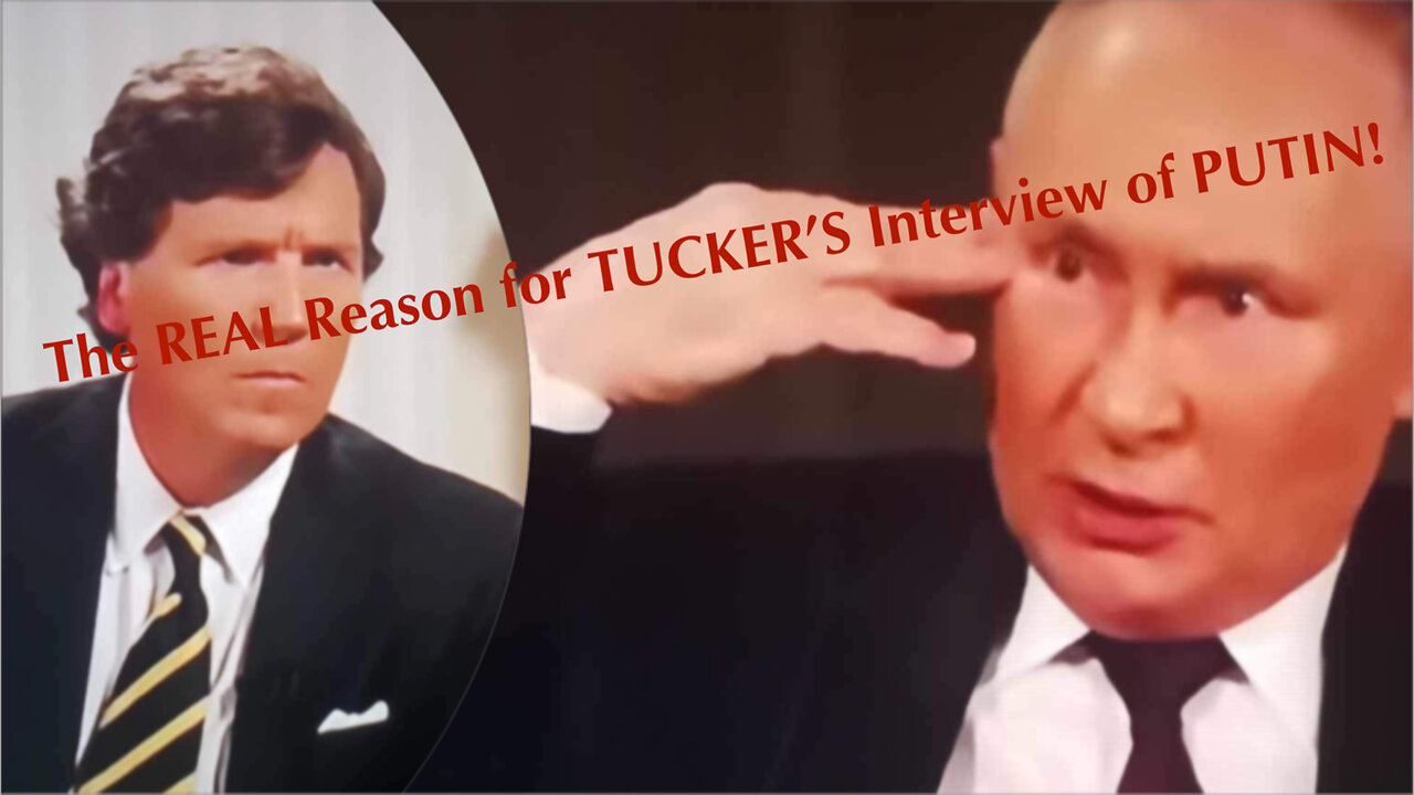 The REAL Reason Why TUCKER Interviewed PUTIN!!!