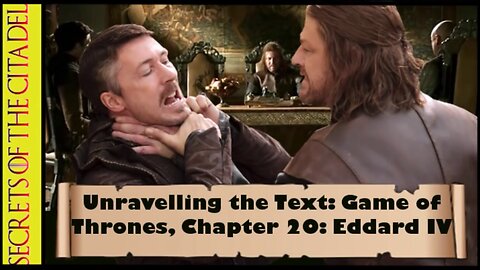 ASOIAF - Unravelling the Text | Book 1 - AGOT| Chapter 20 - Eddard IV