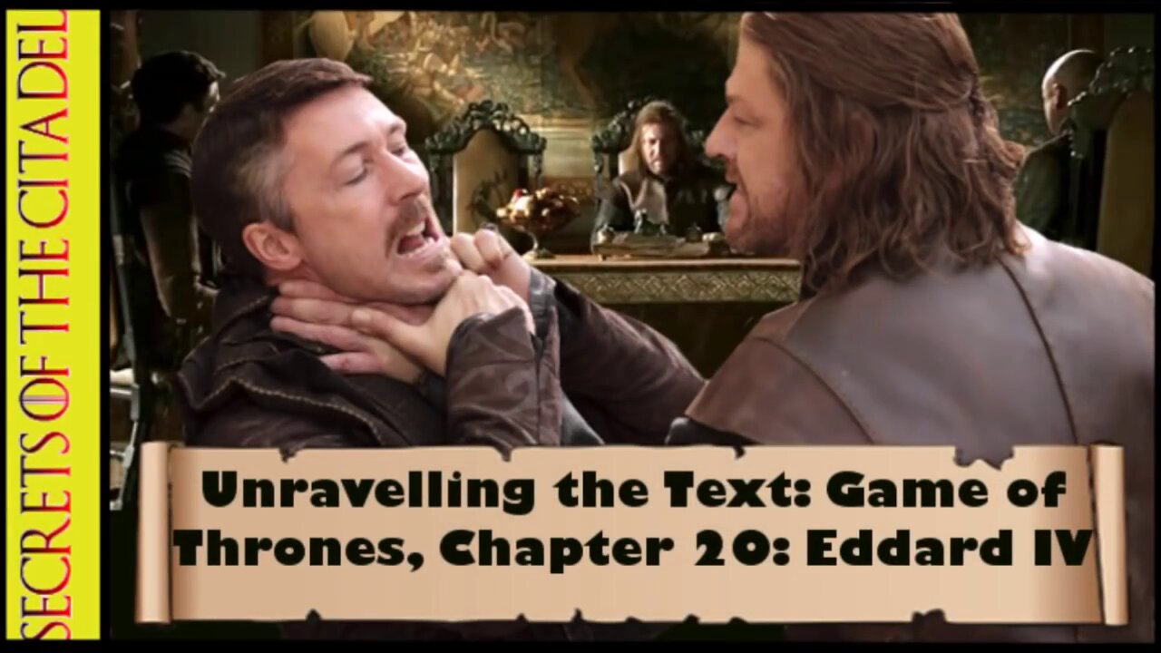 ASOIAF - Unravelling the Text | Book 1 - AGOT| Chapter 20 - Eddard IV