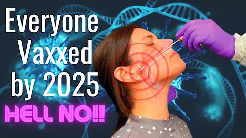 New World Order Scheme | Everyone Vaccinated by 2025!