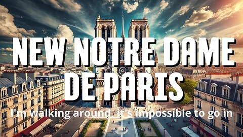 The New Notre Dame de Paris: First Look After the Grand Renovation!