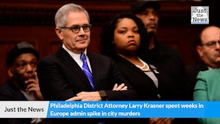 Philadelphia district attorney spent weeks in Europe amid spike in city murders, report