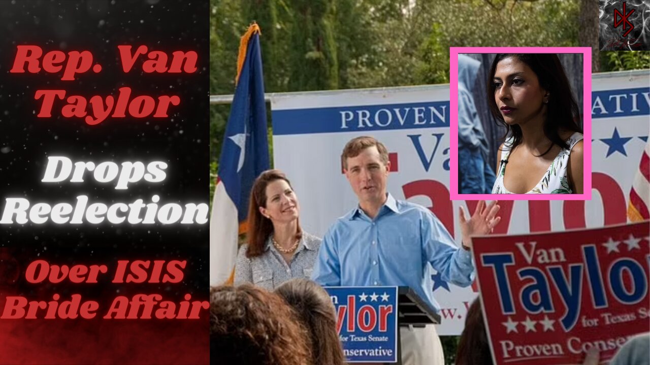 Texas Congressman Van Taylor Drops Reelection Campaign After Rival Leaks Affair With "ISIS Bride"