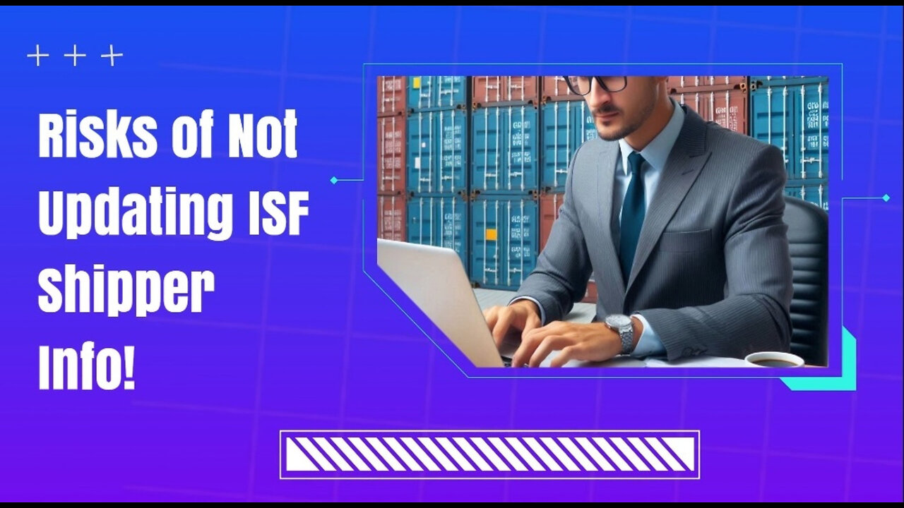 Unveiling the Consequences: Update Your ISF or Face Penalties and Cargo Holds!