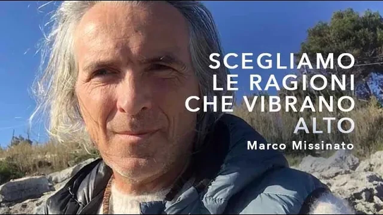 "SCEGLIAMO LE RAGIONI CHE VIBRANO ALTO" Marco Missinato - LA VIA DELL'ANIMA