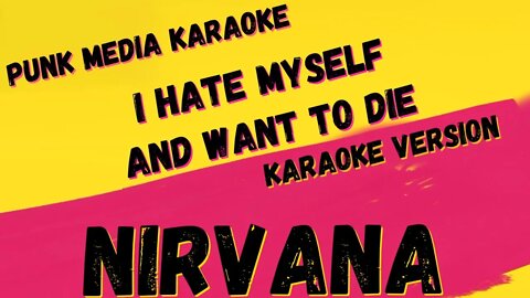 NIRVANA ✴ I HATE MYSELF AND WANT TO DIE ✴ KARAOKE INSTRUMENTAL ✴ PMK