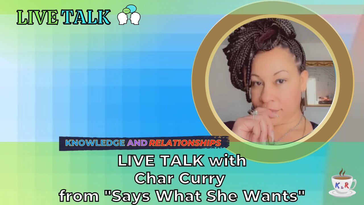 Live Talk with Char Curry from: Says What She Wants