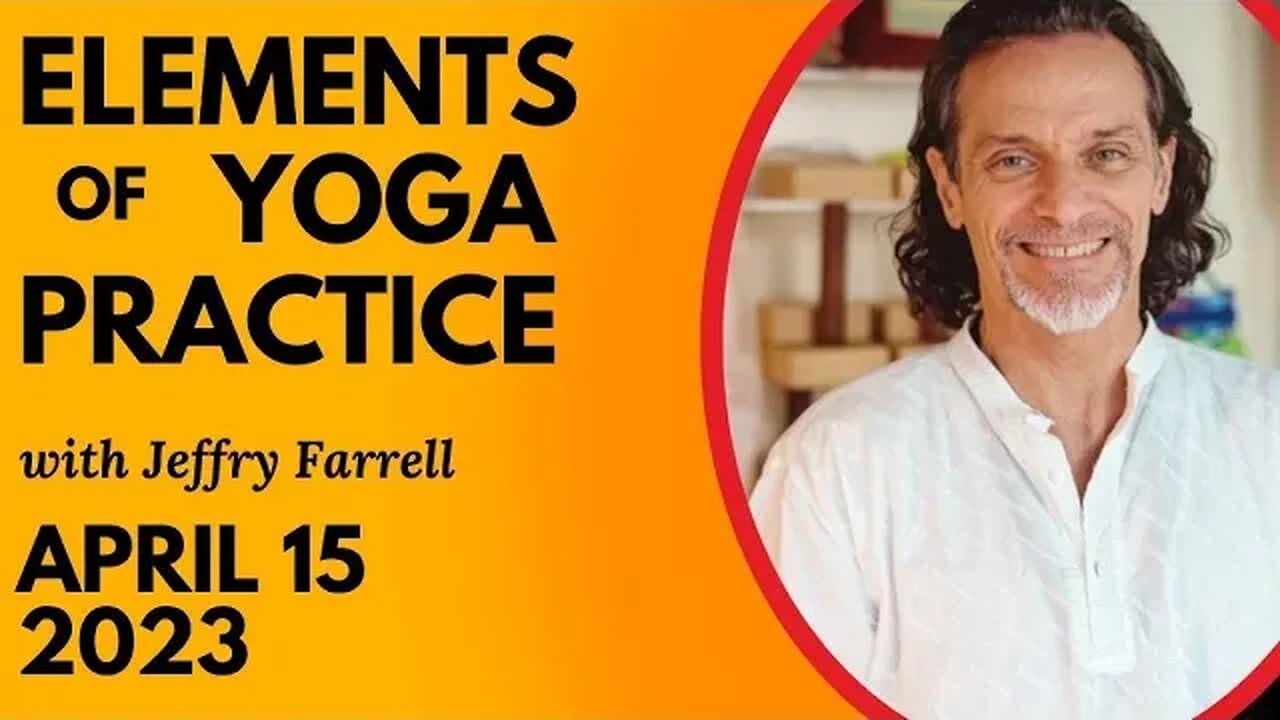 Elements of Yoga Practice // 04-15-2023 // Group Yoga Session with Jeffry Farrell