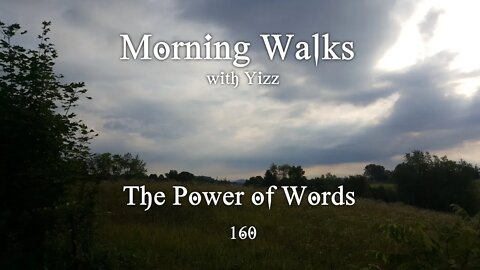 Morning Walks with Yizz 160 - The Power of Words