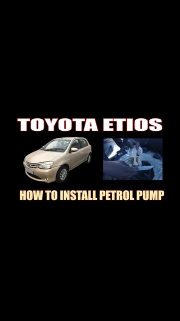 TOYOTA ETIOS - HOW TO INSTALL PETROL PUMP