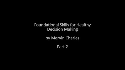 Foundational Skills for Healthy Decision Making - part 2