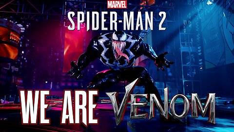 We Are VENOM: Showcasing Venom in Marvel's Spider-Man 2