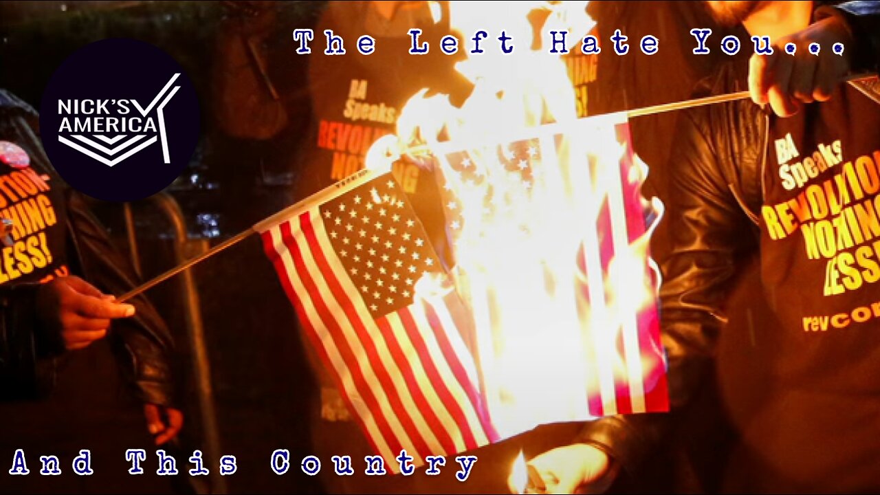 The Left Hate You...And This Country! Independence Day Thoughts