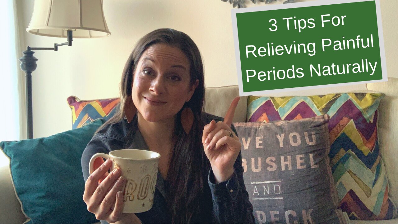 3 Tips For Relieving Painful Periods Naturally