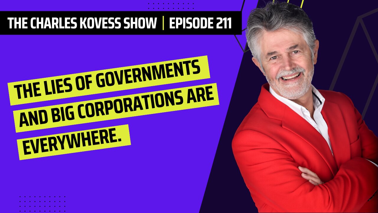 Ep #211. The lies of governments and big corporations abound!