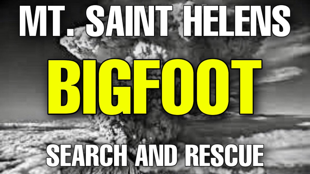 MT SAINT HELENS BIGFOOT RESCUE!