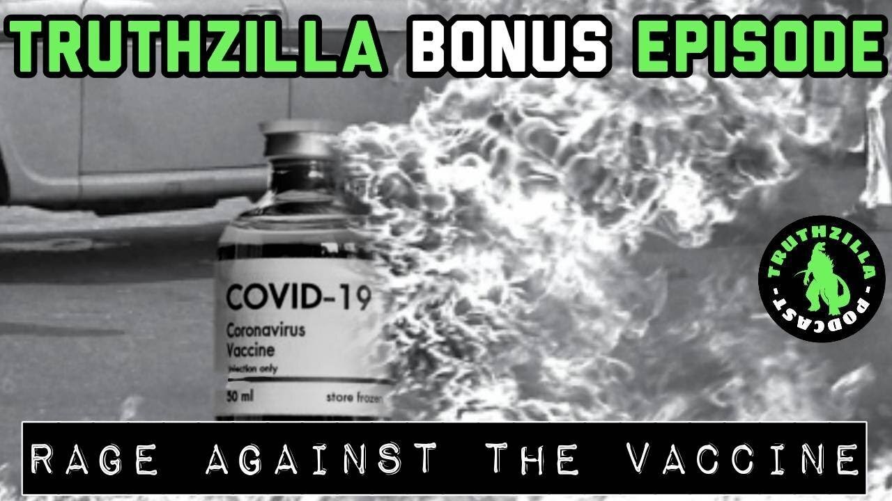 Truthzilla Bonus #18 - Rage Against the \/@cc|ne