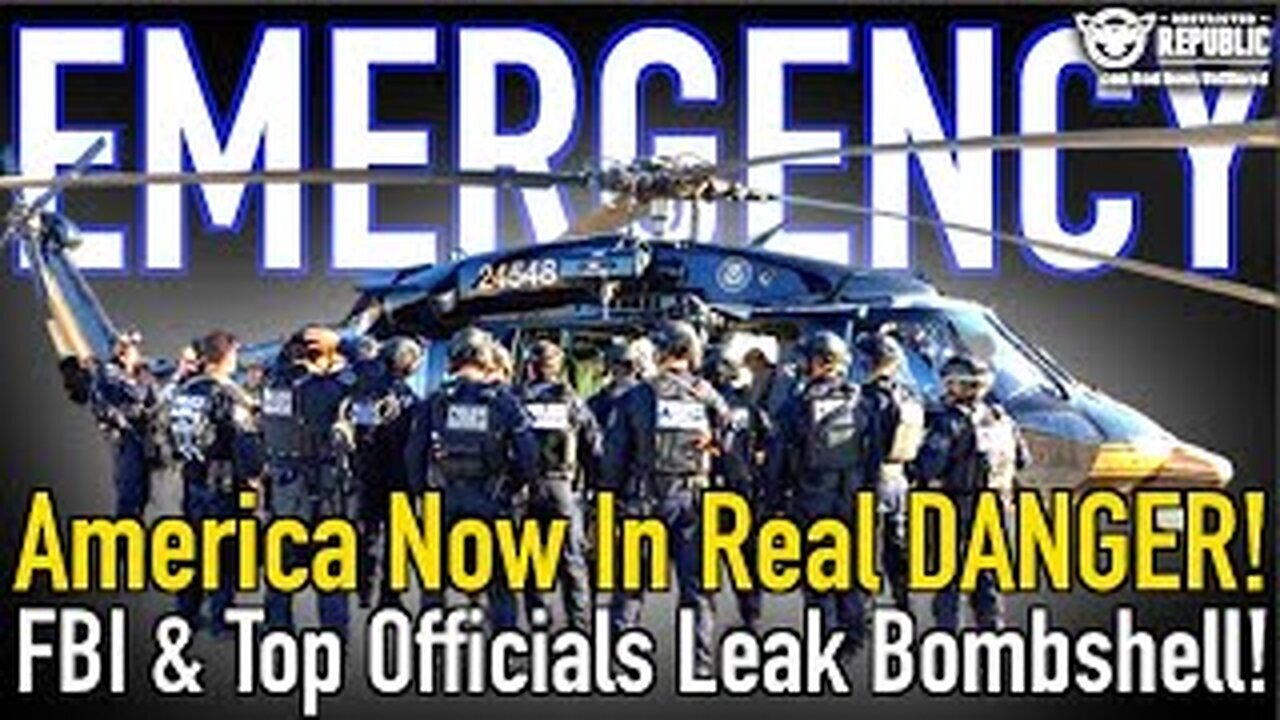 EMERGENCY! AMERICA NOW IN REAL DANGER! FBI & Top Officials Leak Bombshell!