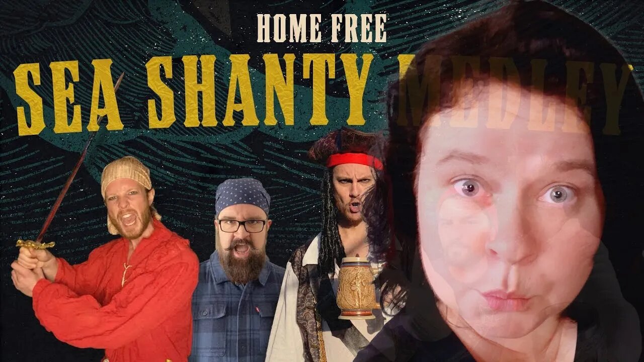 Reaction : Home Free - Sea Shanty Medley. First time