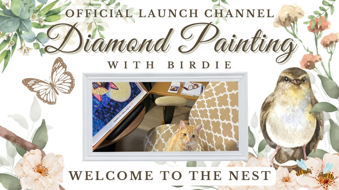 OFFICIAL CHANNEL LAUNCH VIDEO - Diamond Painting with Birdie - Welcome to the Nest!