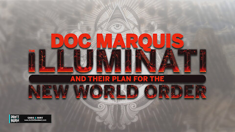 Doc Marquis - The Illuminati and Their Plan for the New World Order