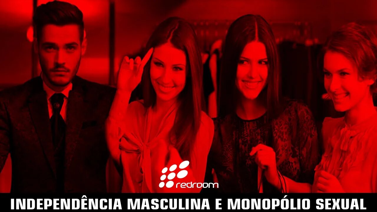 🔴 INDEPENDÊNCIA MASCULINA E MONOPÓLIO S€XUΔL